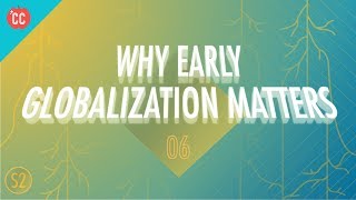 Why Early Globalization Matters Crash Course Big History 206 [upl. by Lainahtan]