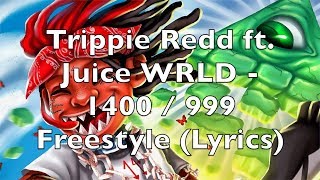 Trippie Redd ft Juice WRLD  1400  999 Freestyle Lyrics Explicit [upl. by Dona]