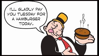 Ill Gladly Pay You Tuesday For A Hamburger Today [upl. by Marline]