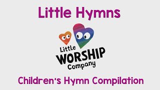 15 Minute Kids Hymns With Lyrics Compilation  Kids Worship Songs  Little Worship Company [upl. by Viking]