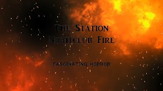 The Station Nightclub Fire  A Short Documentary  Fascinating Horror [upl. by Anirec]