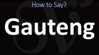 How to Pronounce Gauteng CORRECTLY [upl. by Airretnahs]