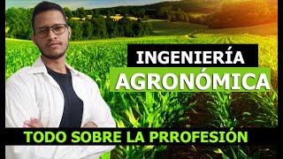 INGENIERÍA AGRONÓMICA  Todo sobre estudiar la carrera  Felix Jimenez [upl. by Apollus479]