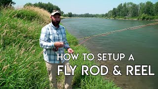 How To Setup A Fly Rod amp Reel [upl. by Ekusuy]