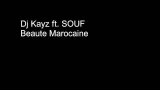 DJ KAYZ ft SOUF  Beaute Marocaine [upl. by Ryan895]