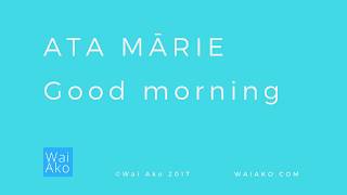 Ata mārie  Good morning [upl. by Jempty]