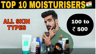 TOP 10 MOISTURISERS 🇮🇳 UNDER Rs 500 ALL SKIN TYPES CHEMICAL FREE OILY SKIN DRY SKIN amp SENSITIVE [upl. by Bevan637]