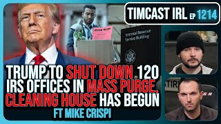 Trump To SHUTTER 120 IRS Offices In MASS PURGE Democrat LEAKED Tax Info wMike Crispi  Timcast IRL [upl. by Queena]