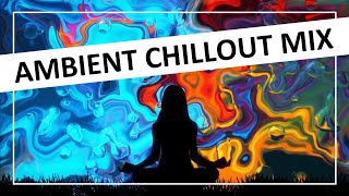 Ambient Chillout Mix  No Adverts  Music to Work and Relax [upl. by Aneelahs199]