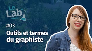 Le Lab 3  Outils et termes du graphiste [upl. by Aneerehs]