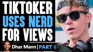 TikToker USES NERD For Views PART 1 Dhar Mann [upl. by Heer]