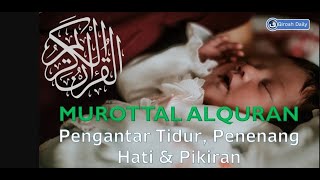 Murottal Pengantar Tidur Bayi Penenang Hati dan Pikiran FULL 10 JAM Part 1 [upl. by Trebloc2]