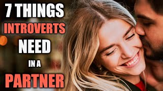 7 Things Introverts Need in a Partner [upl. by Ahsead]