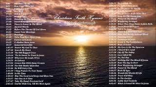 CHRISTIAN FAITH HYMNS  Beautiful Collection Of Gospel Music [upl. by Starling]