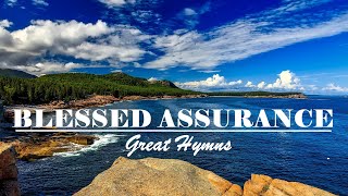 BLESSED ASSURANCE  Great Hymns of Faith Playlist [upl. by Nared]