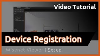 Wisenet Viewer Device Registration [upl. by Grantham]