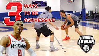 3 WAYS TO BE MORE AGGRESSIVE ON OFFENSE  Jordan Lawley Basketball [upl. by Nwahshar]