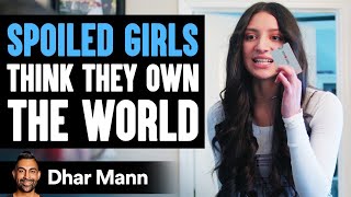 SPOILED GIRLS Think They OWN THE WORLD Get Taught A Lesson  Dhar Mann [upl. by Langston]