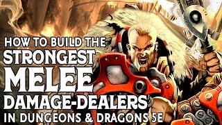 How to Build the Strongest Melee Damage Dealers in DampD 5e [upl. by Beeson588]