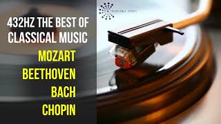 Best Classical Music 432Hz 》Mozart • Beethoven • Bach • Chopin 》Piano Violin amp Orchestral [upl. by Areivax]