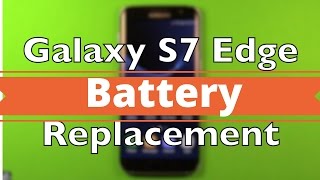 Galaxy S7 Edge Battery Replacement How To Change [upl. by Delgado342]