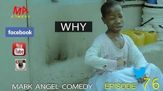 WHY Mark Angel Comedy Episode 76 [upl. by Jael]