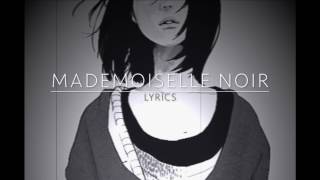 Mademoiselle Noir Lyrics [upl. by Iniretake113]