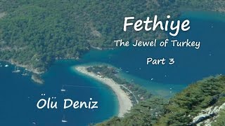 Fethiye The Jewel of Turkey Part 3 Olu Deniz [upl. by Kegan]