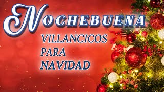 Los 30 Mejores Villancicos para Celebrar la Nochebuena ¡Feliz Navidad [upl. by Yantruoc]