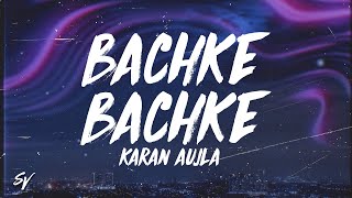 Bachke Bachke  Karan Aujla LyricsEnglish Meaning [upl. by Annayi208]