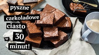 PYSZNE CZEKOLADOWE CIASTO W 30 MINUT  NAJLEPSZY PRZEPIS NA BROWNIE [upl. by Nnayhs]