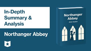 Northanger Abbey by Jane Austen  InDepth Summary amp Analysis [upl. by Cutlip]