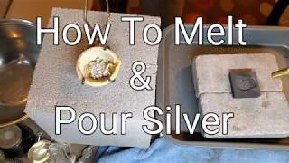 How To Melt Silver and Pour Into a Mold [upl. by Blankenship]