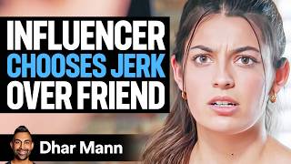 Influencer CHOOSES Jerk Over FRIEND  Dhar Mann [upl. by Aitital]